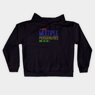 I Have Multiple Personalities And So Do I Kids Hoodie